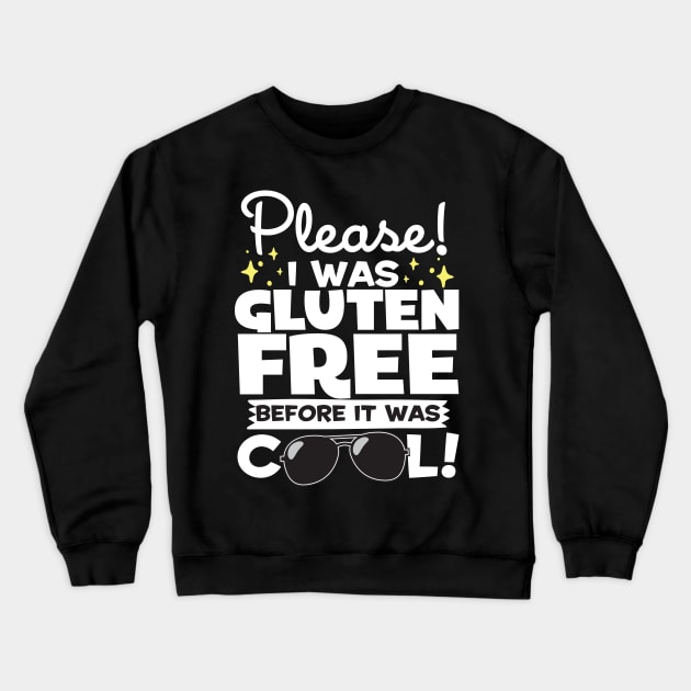 I Was Gluten Free Before It Was Cool! Crewneck Sweatshirt by thingsandthings
